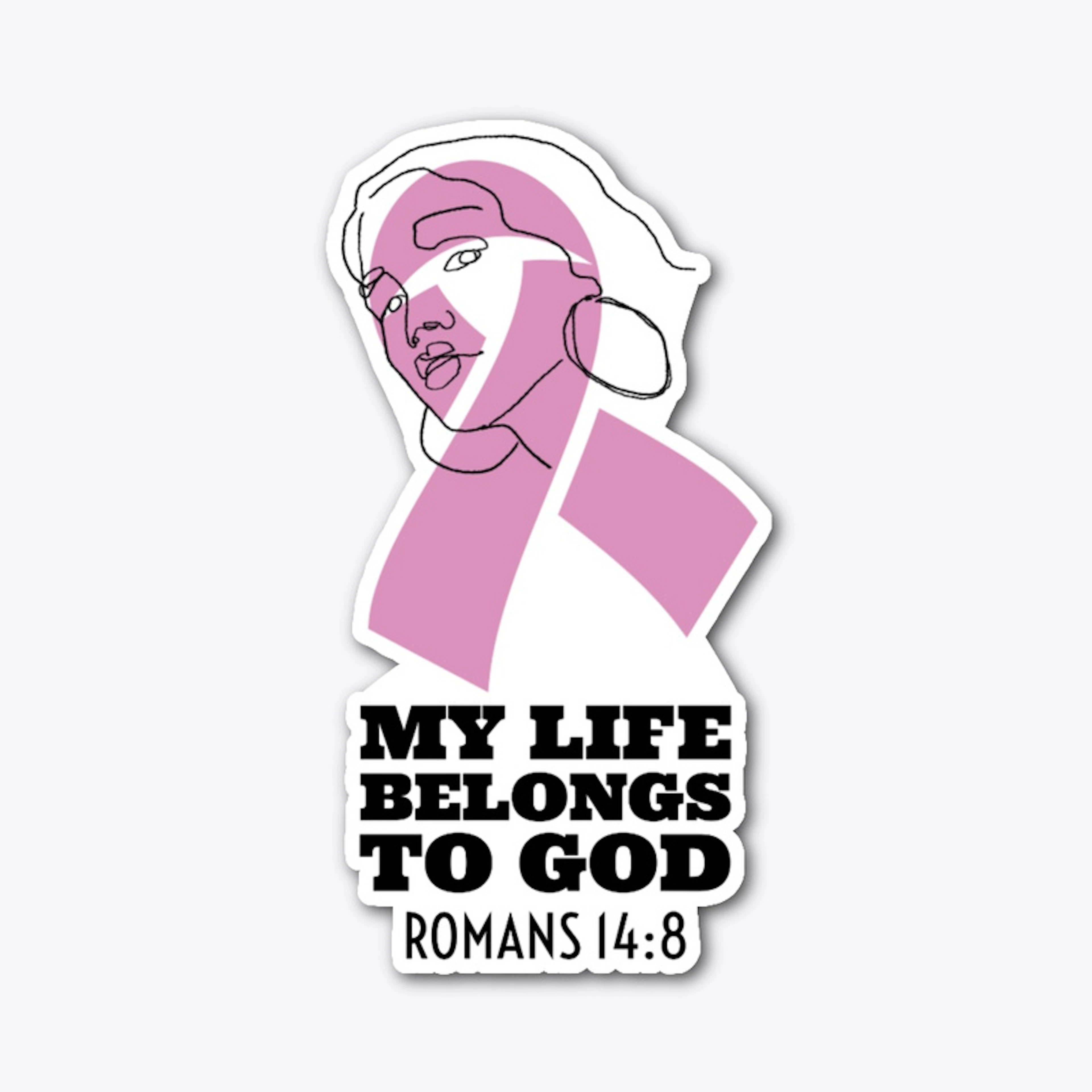 My Life belongs to God- Cancer Awareness