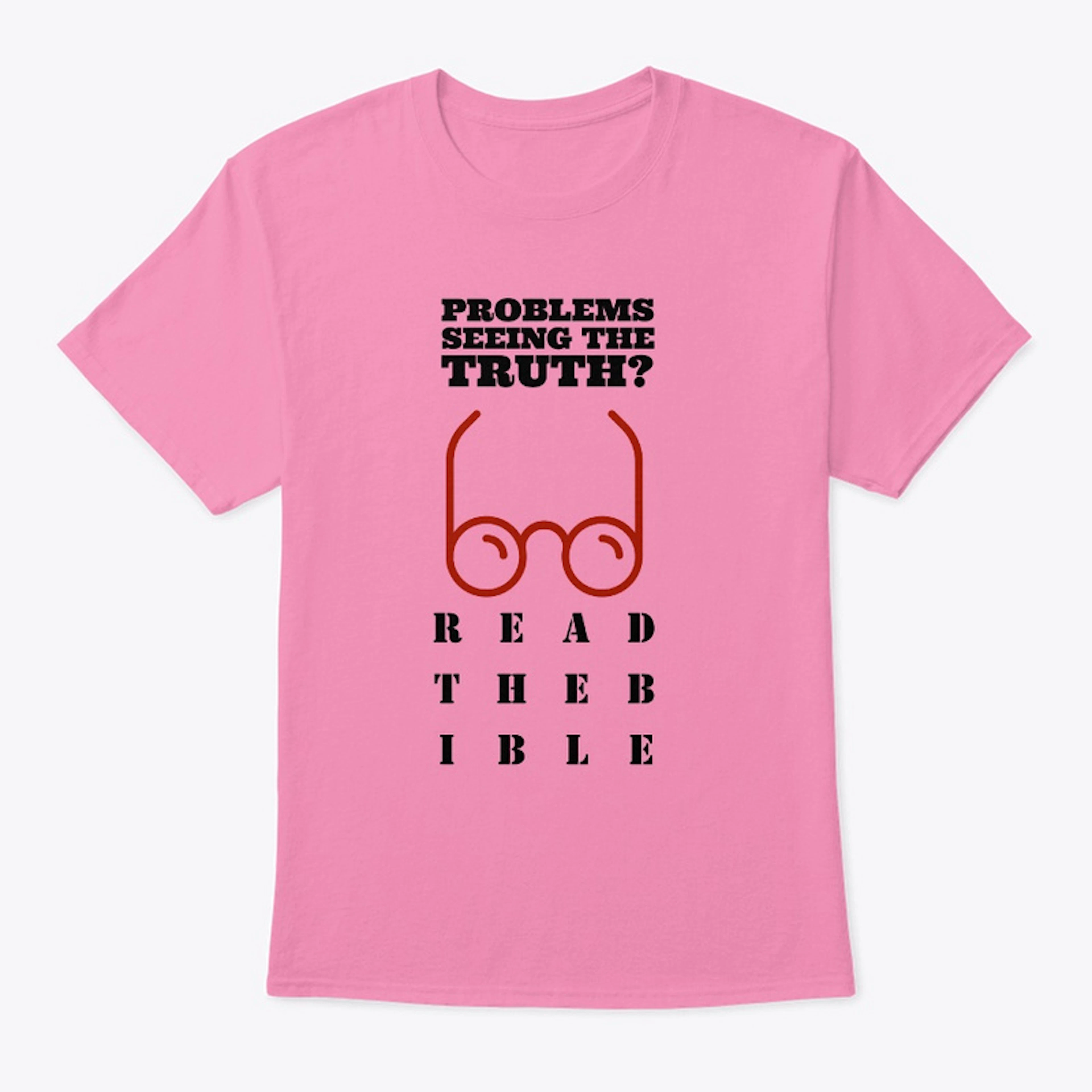 See the truth, read the Bible T-shirt 